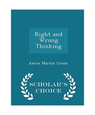 Right and Wrong Thinking - Scholar's Choice Edition, Crane, Aaron Martin