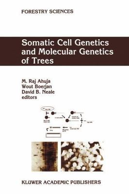 Somatic Cell Genetics and Molecular Genetics of Trees (Forestry Sciences, 49...