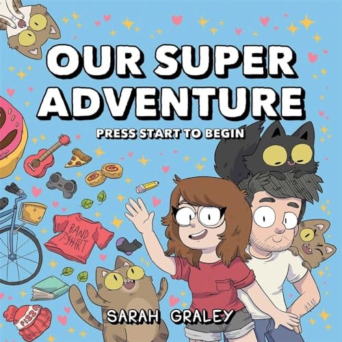 Our Super Adventure: Press Start to B..., Graley, Sarah