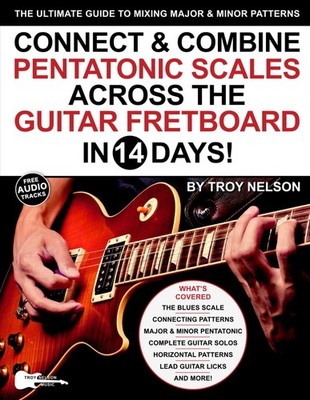 Connect & Combine Pentatonic Scales Across the Guitar Fretboard in 14  Paperback