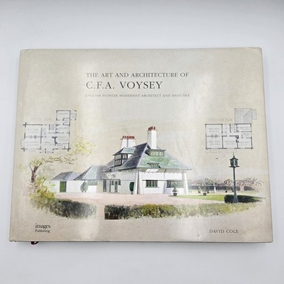 The Art and Architecture of C.F.A. Voysey: English Pioneer Modernist Architect &