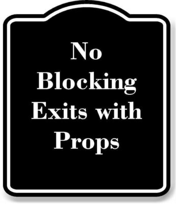 No Blocking Exits with Props BLACK Aluminum Composite Sign