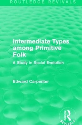 Intermediate Types among Primitive Folk: A Study in Social Evolution by Edward C