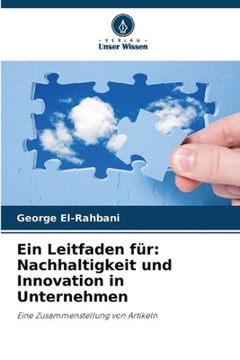 Ein Leitfaden fr: Nachhaltigkeit und Innovation im Unternehmen von George El-Rahb