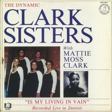 THE DYNAMIC CLARK SISTERS Is My Living In Vain LP NEW VINYL unofficial 