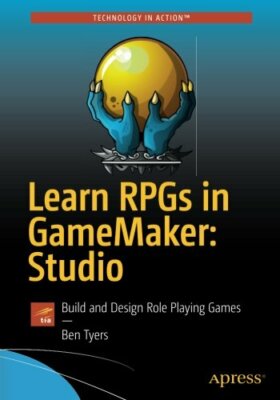 Learn RPGs in GameMaker: Studio: Build and Design Role Playing Games, Tyers..