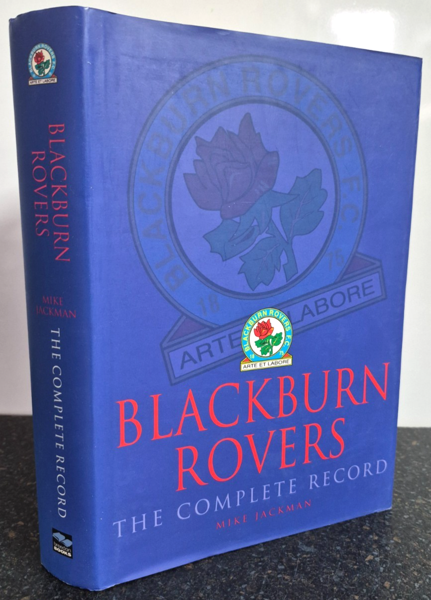 Blackburn Rovers : The Complete Record by Mike Jackman , Hardback Breedon Books