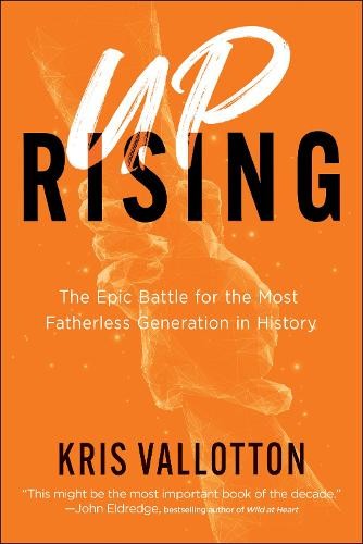 Uprising  The Epic Battle for the Most Fatherless Generation... - 9780800762735