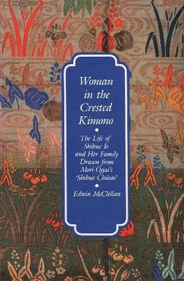 Woman in the Crested Kimono: The Life of Shibue Io and Her Family Drawn from Mor