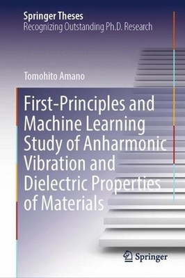 First-Principles and Machine Learning Study of Anharmonic Vibration and Dielectr