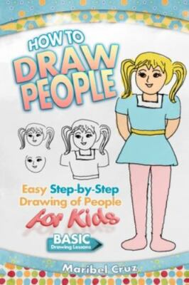 How to Draw People: Easy Step-By-Step Drawing of People for Kids by Cruz, Mar...