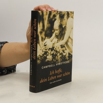 Ich hoffe, dein leben war schön  |  Campbell Armstrong