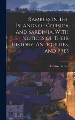 Thomas Forester Rambles in the Islands of Corsica and Sardin (Gebundene Ausgabe)