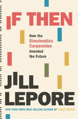 Jill Lepore If Then (Hardback)
