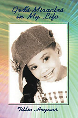 Gods Miracles in My Life -  NEW Tillie Hogans 2003/08/14