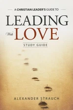 Leading with Love Study Guide by Alexander Strauch