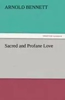 Arnold Bennett | Sacred And Profane Love | Taschenbuch | Englisch (2011)