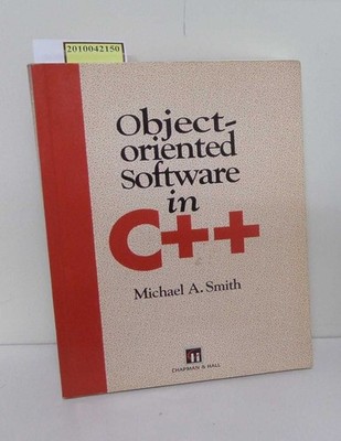 Object-Oriented Software in C++. Smith, Michael A.: