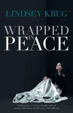 Wrapped in Peace: Finding peace in Christ through times of anxiety, depre - GOOD