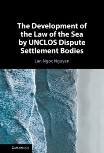 The Development of the Law of the Sea by UNCLOS Dispute Settlement Bodies Nguyen