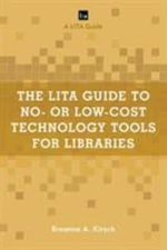 The LITA Guide to No- or Low-Cost Technology Tools for Libraries