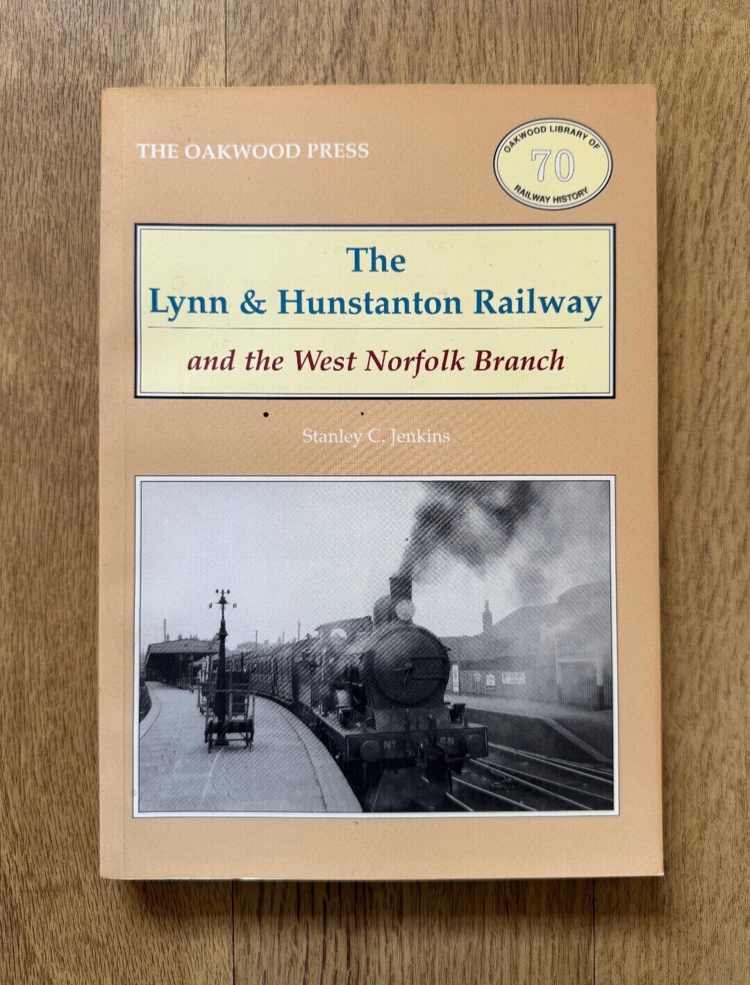 The Lynn and Hunstanton Railway and the West Norfolk Branch by Stanley Jenkins