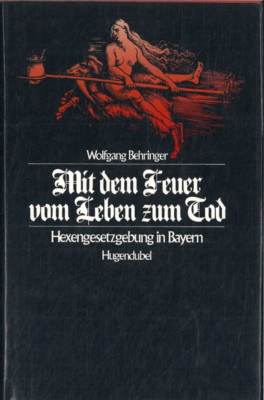 Mit dem Feuer vom Leben zum Tod von Wolfgang Behringer