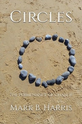 Circles The Permenance of Change -  NEW MARK B. HARRIS