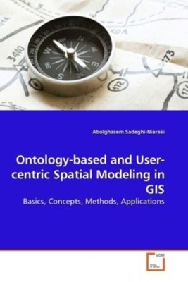 Abolghasem Sadeghi-Niaraki | Ontology-based and User-centric Spatial Modeling...