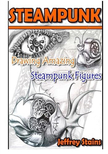 Jeffrey Stains Steampunk (Tascabile) Steampunk Drawing with Fun!