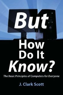 But How Do It Know? - The Basic Principles of Computers ... | Buch | Zustand gut