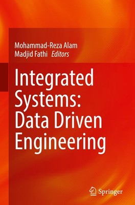 Integrated Systems: Data Driven Engineering Mohammad-Reza Alam