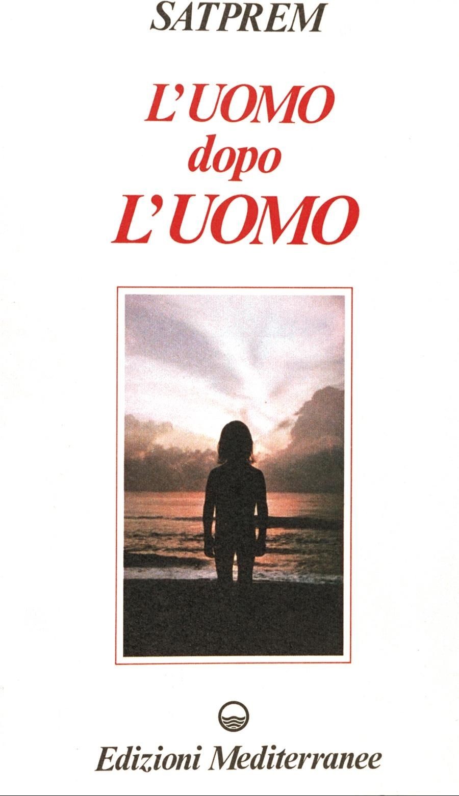 Libri Satprem - L' Uomo Dopo L'uomo