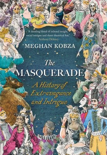 The Masquerade : A History Of Extravagance And Intrigue Meghan Kobza - Image 2