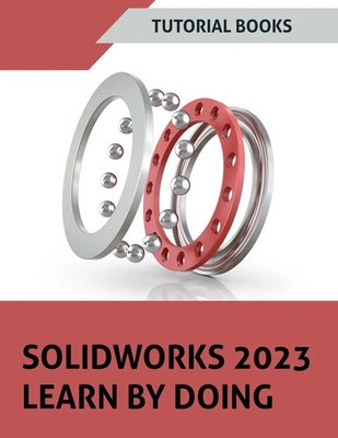 Tutorial Books | SOLIDWORKS 2023 Learn By Doing (COLORED) | Taschenbuch (2023)