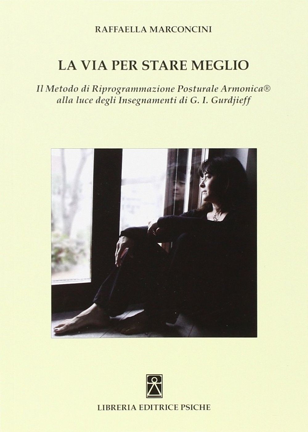 Libri Raffaella Marconcini - La Via Per Stare Meglio. Il Metodo Di Riprogrammazi