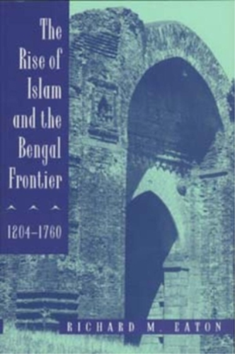 Richard M. Eaton The Rise of Islam and the Bengal Frontier, 1204-1760 (Poche) - Picture 1 of 1