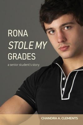 Clements - RONA STOLE MY GRADES  A Senior Student's Story - New paper - S9000z