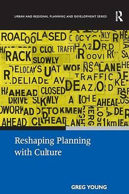 Reshaping Planning with Culture (Urban and Regional Planning and Development) b