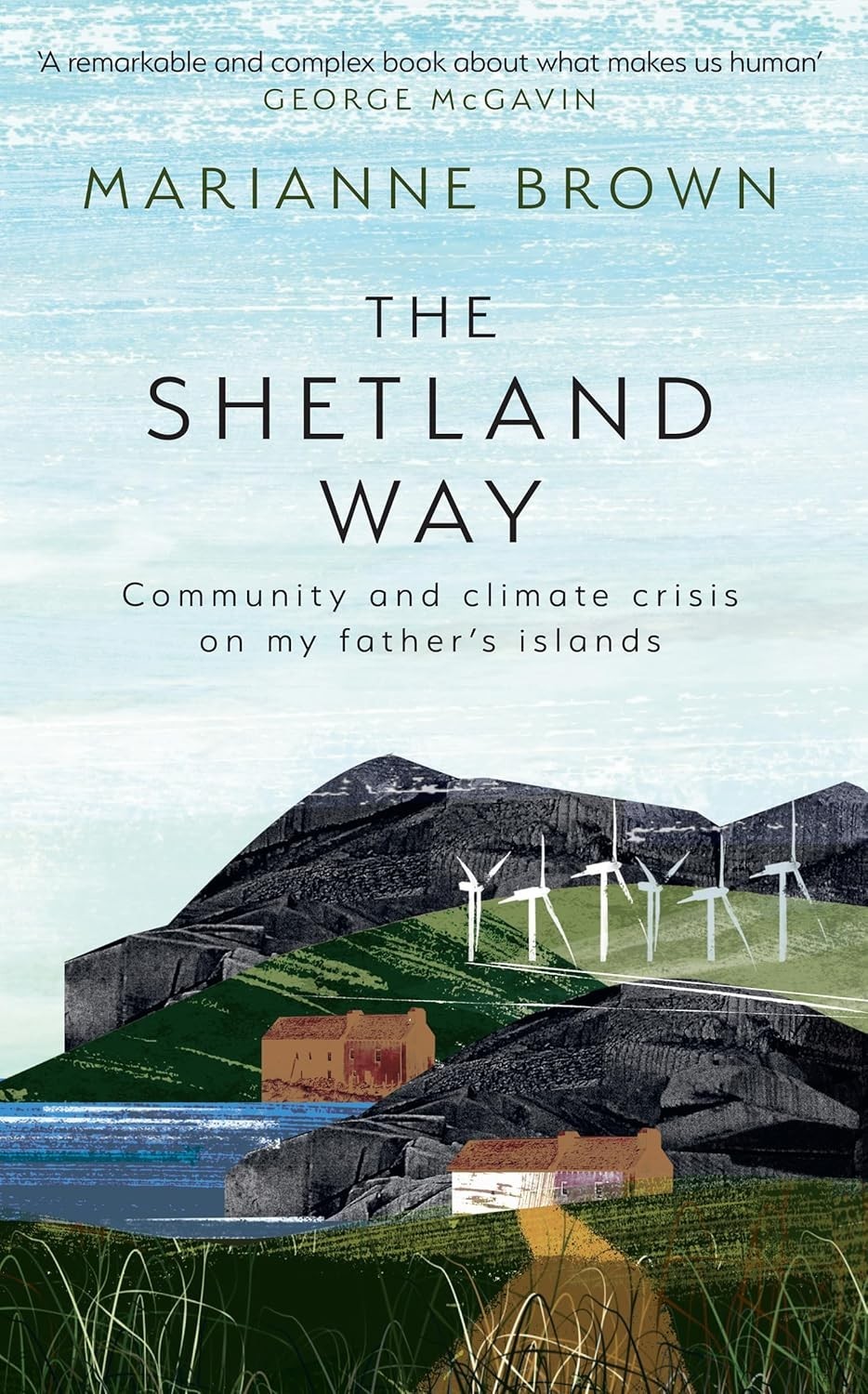 The Shetland Way: Community and climate crisis on my father’s islands Hardcover)