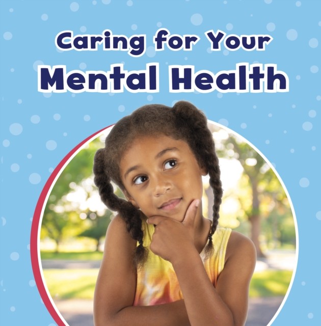 Caring For Your Mental Health by Mari Schuh (Paperback Book)