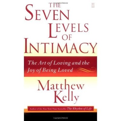 The Seven Levels of Intimacy - Paperback NEW Kelly, Matthew 19 Mar 2007