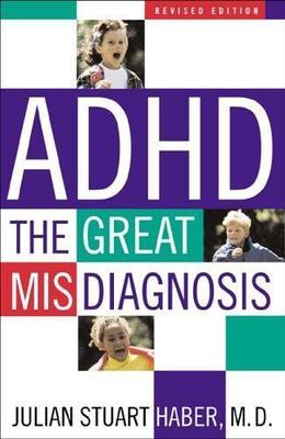 Adhd : The Great Misdiagnosis, Paperback by Haber, Julian Stuart, M.D., Brand...