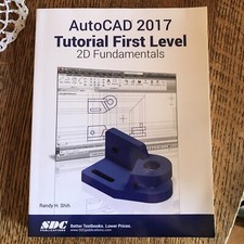 AutoCAD 2017 Tutorial First Level 2D Fundamentals by Randy Shih 2016, Trade...