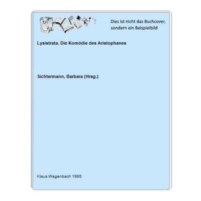 Lysistrata. Die Komödie des Aristophanes