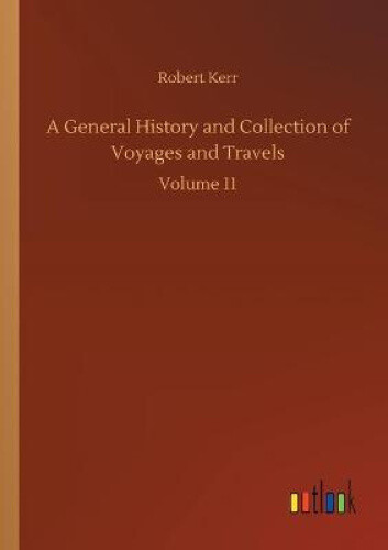 Thumbnail - A General History And Collection Of Voyages And Travels: Volume 11