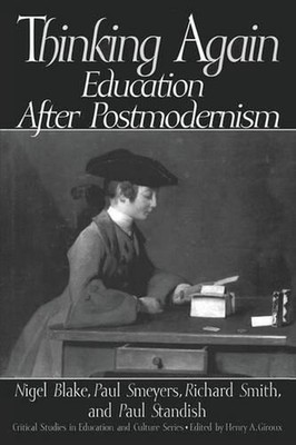 Thinking Again: Education After Postmodernism by Nigel P. Blake (English) Paperb