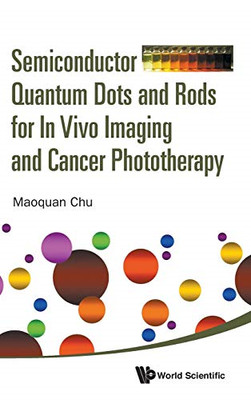 Semiconductor Quantum Dots and Rods for in Vivo Imaging - HardBack NEW Chu, Maoq