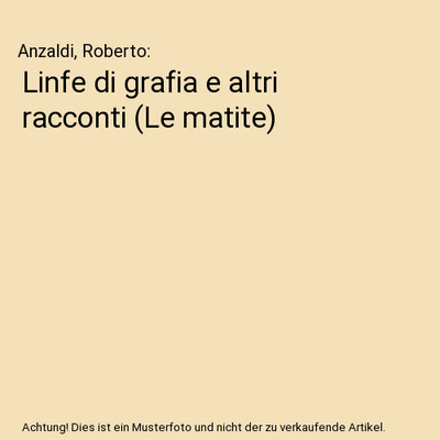 Linfe di grafia e altri racconti [Le matite], Anzaldi, Roberto