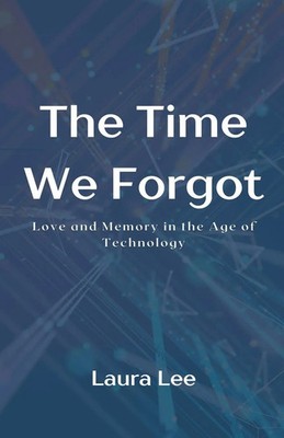 The Time We Forgot | Love and Memory in the Age of Technology | Laura Lee | Buch